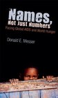 Names Not Just Numbers Facing Global AIDS and World Hunger