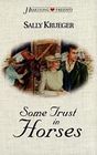 Some Trust in Horses (Heartsong Presents, No 348)