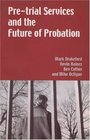 PreTrial Services and the Future of Probation