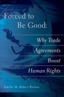 Forced to Be Good Why Trade Agreements Boost Human Rights