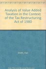 Analysis of Value Added Taxation in the Context of the Tax Restructuring Act of 1980