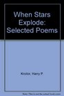 When Stars Explode Selected Poems