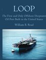 LOOP The First and Only Offshore Deepwater Oil Port Built in the United States