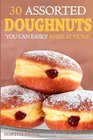 30 Assorted Doughnuts You Can Easily Make at Home Learn to Make Delicious Doughnuts From Things in Your Pantry