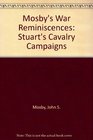 Mosby's War Reminiscences Stuart's Cavalry Campaigns
