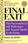 Final Exit (Third Edition) : The Practicalities of Self-Deliverance and Assisted Suicide for the Dying