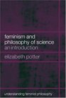 Feminism and Philosophy of Science: An Introduction (Understanding Feminist Philosophy)
