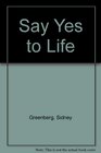 Say Yes to Life A Book of Thoughts for Better Living