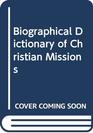 Biographical Dictionary of Christian Missions