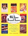 OldTime BrandName Desserts Recipes Illustrations and Advice from the Recipe Pamphlets of America's Most Trusted Food Makers