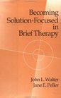 Becoming SolutionFocused In Brief Therapy