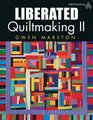 Liberated Quiltmaking II