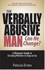 The Verbally Abusive Man Can He Change A Woman' Guide to Deciding Whether to Stay or Go