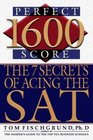 1600 Perfect Score : The 7 Secrets of Acing the SAT