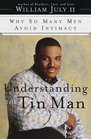 Understanding the Tin Man  Why So Many Men Avoid Intimacy