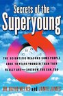 Secrets of the Superyoung  The Scientific Reasons Some People Look Ten Years Younger Than They Really AreAnd How You Can Too