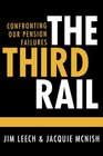 The Third Rail Confronting Our Pension Failures