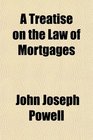 A Treatise on the Law of Mortgages