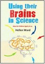 Using their Brains in Science Ideas for Children Aged 5 to 14