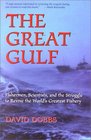 The Great Gulf Fishermen Scientists and the Struggle to Revive the World's Greatest Fishery
