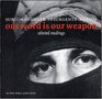 Our Word Is Our Weapon