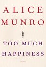 Too Much Happiness: Stories