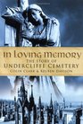 In Loving Memory The Story of Undercliffe Cemetery