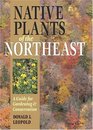 Native Plants of the Northeast  A Guide for Gardening  Conservation