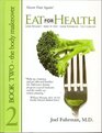 Eat for Health: Lose Weight, Keep It Off, Look Younger, Live Longer (Bk 2)
