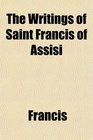 The Writings of Saint Francis of Assisi
