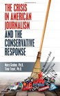The Crisis in American Journalism and the Conservative Response