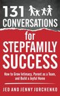 131 Conversations for Stepfamily Success How to Grow Intimacy Parent as a Team and Build a Joyful Home