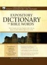 Expository Dictionary of Bible Words Word Studies for Key English Bible Words Based on the Hebrew and Greek Texts