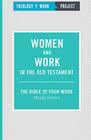 Women and Work in the Old Testament (The Bible and Your Work Study Series)