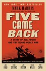 Five Came Back A Story of Hollywood and the Second World War