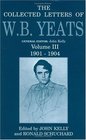 The Collected Letters of WB Yeats 19011904