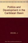 Politics and Development in the Caribbean Basin Central America and the Caribbean in the New World Order