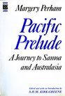 Pacific Prelude A Journey to Samoa and Australasia 1929