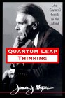 Quantum Leap Thinking An Owner's Guide to the Mind