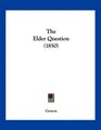 The Elder Question