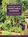 The Postage Stamp Vegetable Garden Grow Tons of Organic Vegetables in Tiny Spaces and Containers