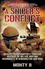 A Sniper\'s Conflict: An Elite Sharpshooter?s Thrilling Account of Hunting Insurgents in Afghanistan and Iraq