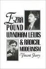 Ezra Pound Wyndham Lewis and Radical Modernism