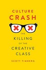 Culture Crash The Killing of the Creative Class