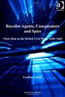 Royalist Agents Conspirators and Spies