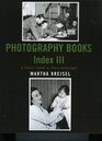 Photography Books Index III A Subject Guide to Photo Anthologies