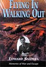 Flying In, Walking Out: Memories of War and Escape 1939-1945