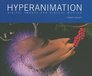 Hyperanimation Digital Images and Virtual Worlds