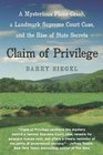 Claim of Privilege A Mysterious Plane Crash a Landmark Supreme Court Case and the Rise of State Secrets