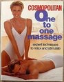 COSMOPOLITAN ONE TO ONE MASSAGE EXPERT TECHNIQUES TO RELAX AND STIMULATE
